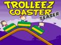 Trollez Teaser Coaster para jugar online